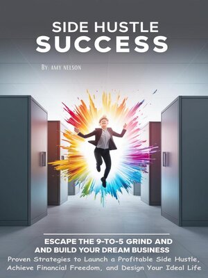 cover image of Side Hustle Success Escape the 9-to-5 Grind and Build Your Dream Business